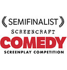 Semifinalist Screencraft Comedy Screenplay Competition